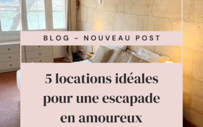 5 locations idéales pour une escapade en amoureux